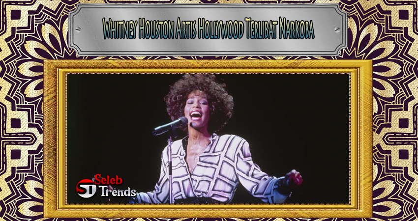 Whitney Houston Artis Hollywood Terlibat Narkoba